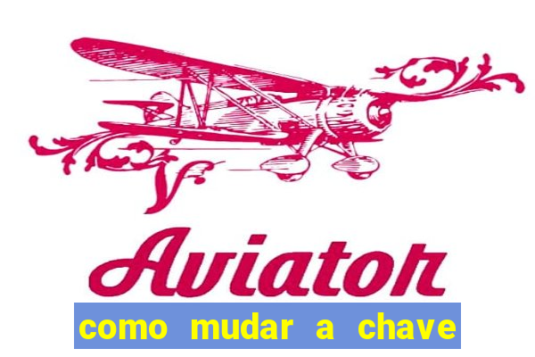 como mudar a chave pix na brabet